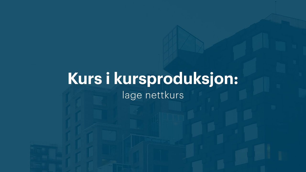 Kurs i kursproduksjon: lage nettkurs | Utdannet.no