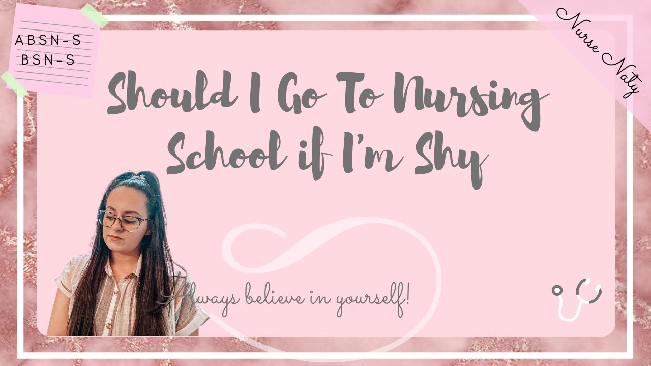 SHOULD I GO TO NURSING SCHOOL IF I'M SHY?