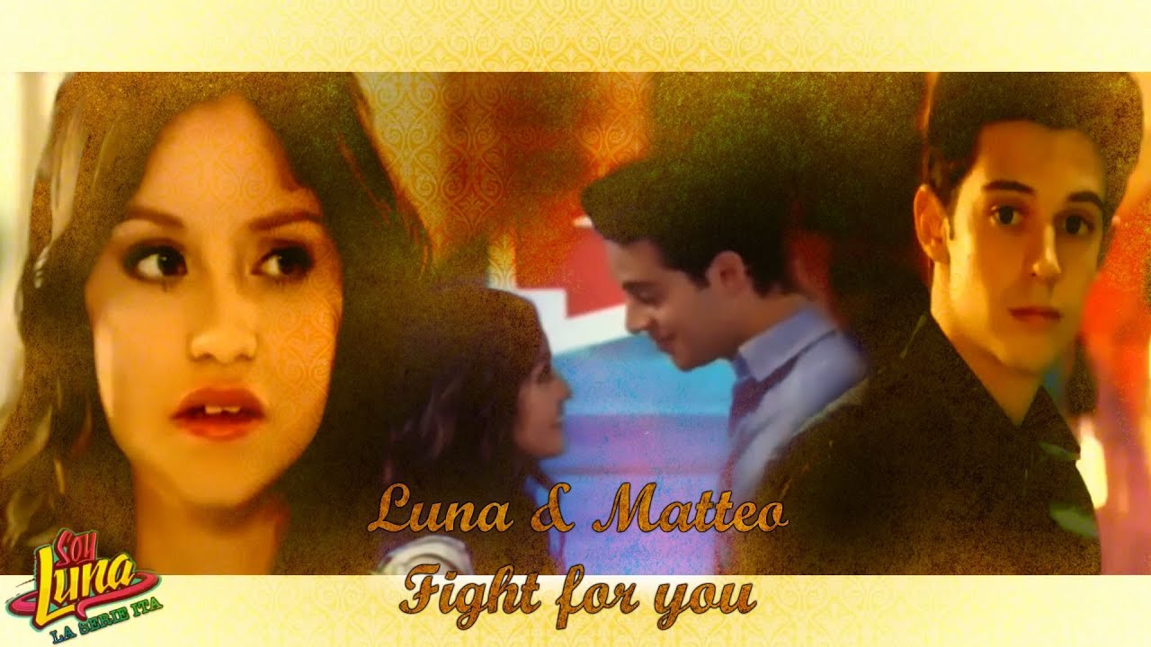 Fight For You // Luna & Matteo #Lutteo