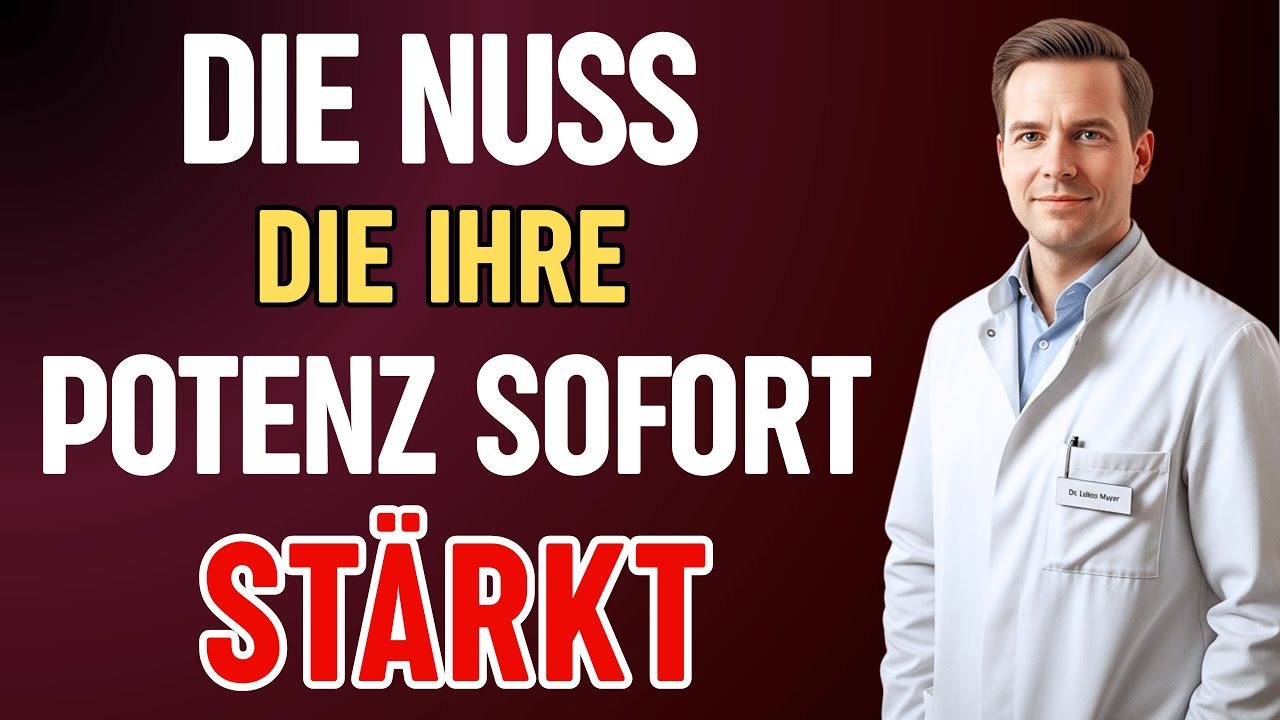 Männer über 60: Nur 1 Nuss am Abend für Potenz, Vitalität und Tiefen Schlaf | Dr. Lukas Meyer