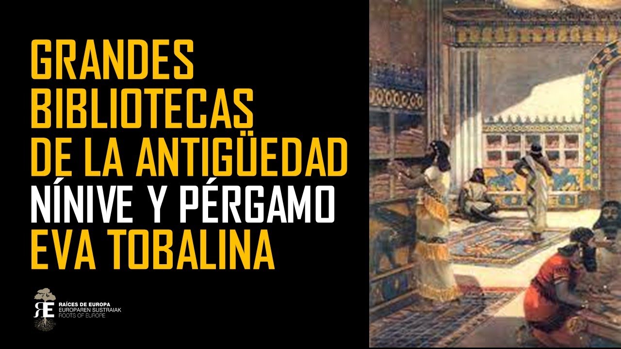 Grandes Bibliotecas de la Antigüedad: NÍNIVE Y PÉRGAMO. Eva Tobalina
