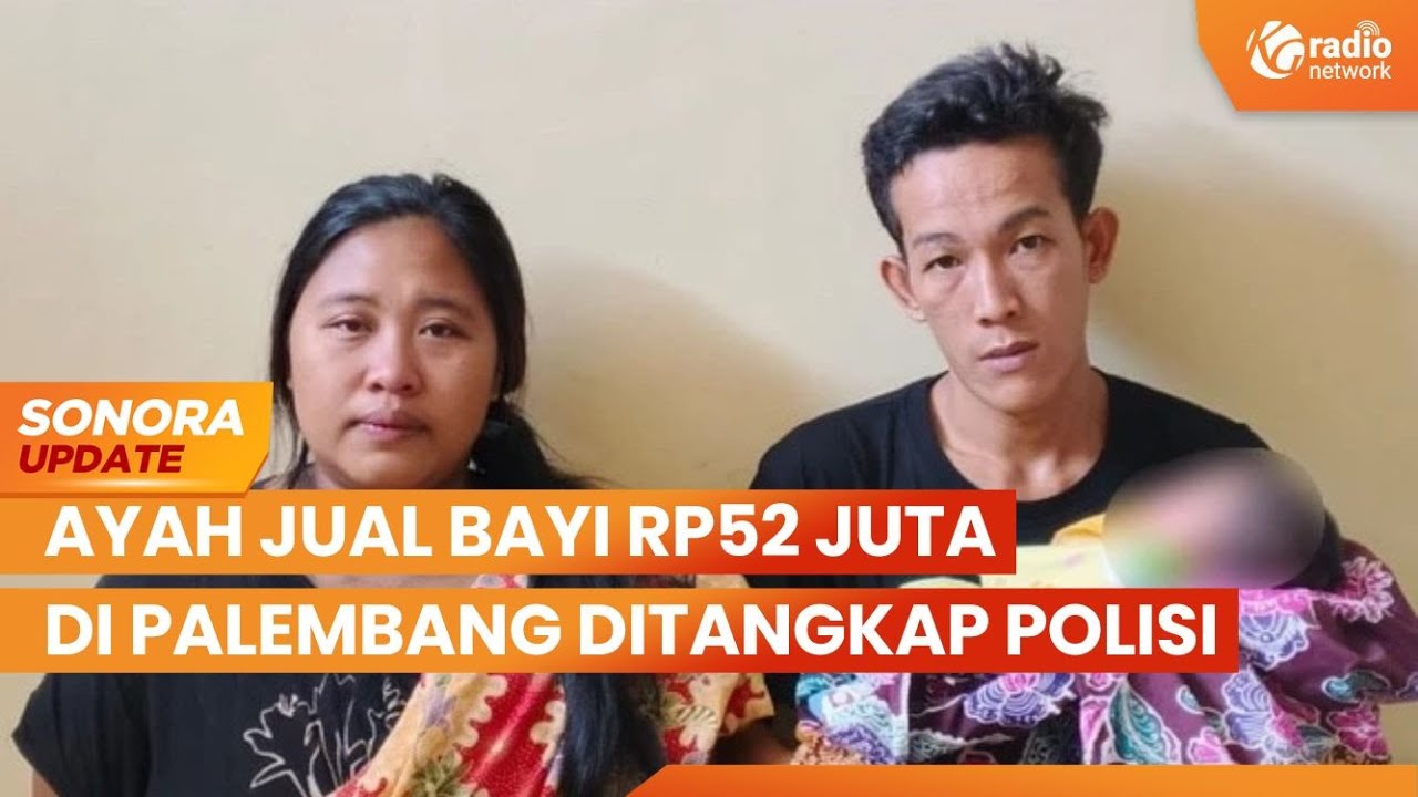 Polisi Tangkap Ayah Jual Bayi Rp52 Juta Lewat Medsos, Mengaku Terhimpit Ekonomi | SONORA UPDATE