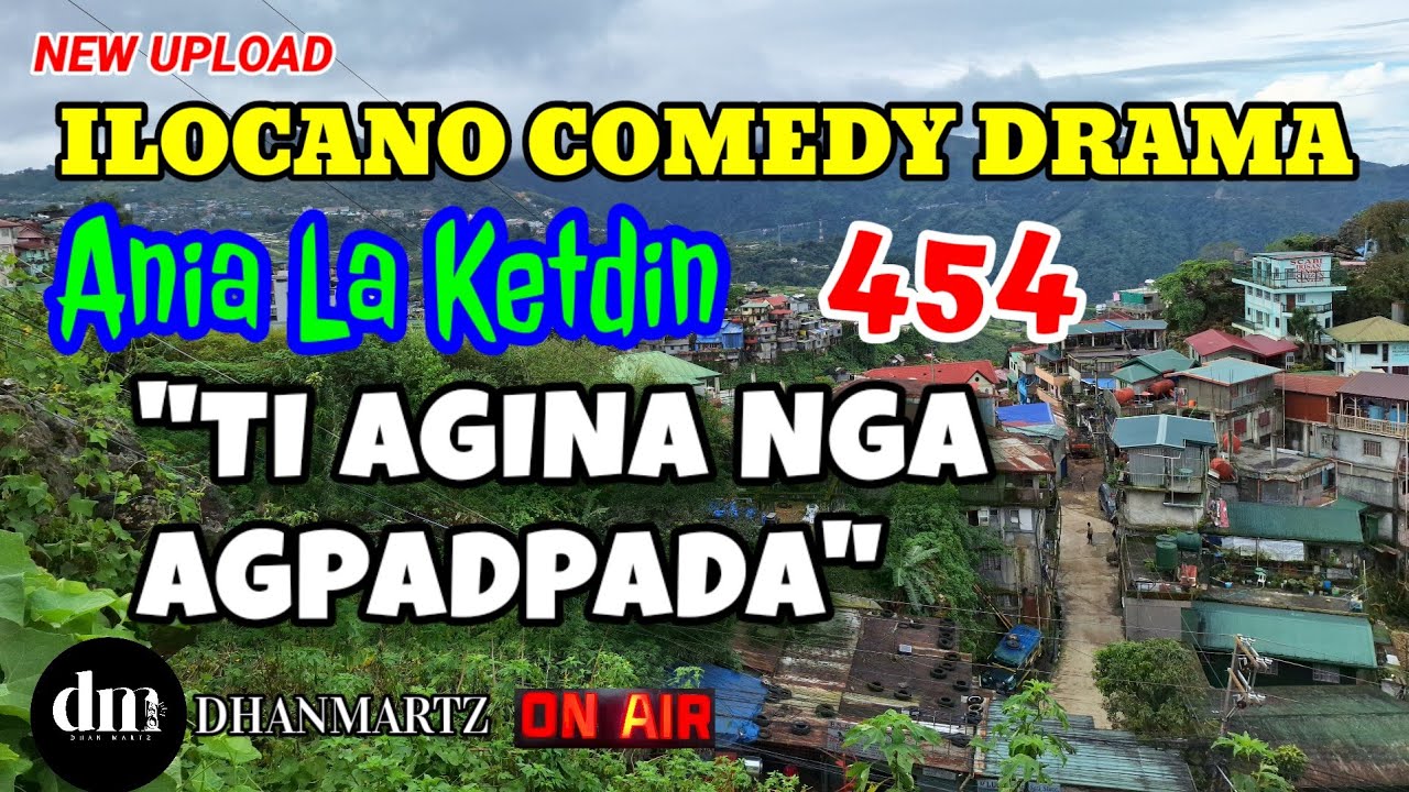ILOCANO COMEDY DRAMA | TI AGINA NGA AGPADPADA | ANIA LA KETDIN 454 | NEW UPLOAD