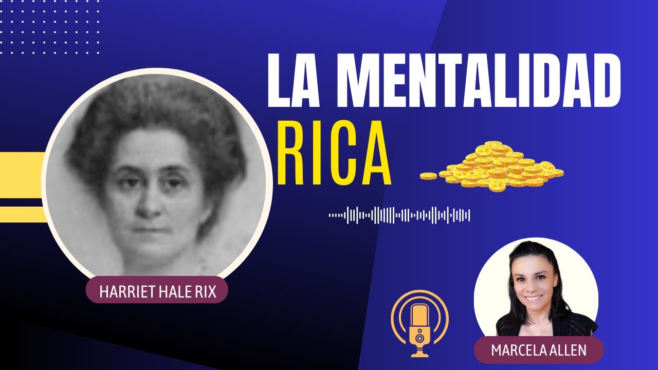 La Mentalidad Rica de Harriet Hale Rix - Conferencia Cl&aacute;sica del Nuevo Pensamiento