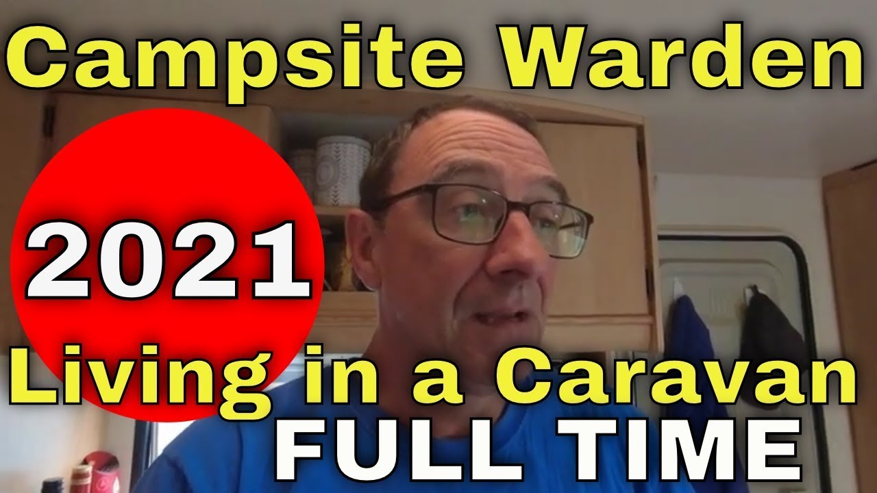 Campsite Warden -  Living in a Caravan Full Time