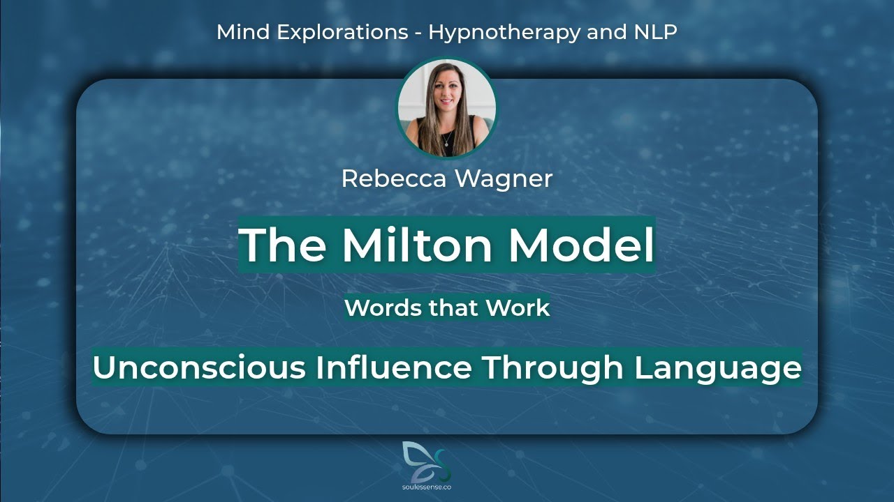 The Milton Model's Power in Hypnosis and NLP - Rebecca Wagner at Mind Explorations