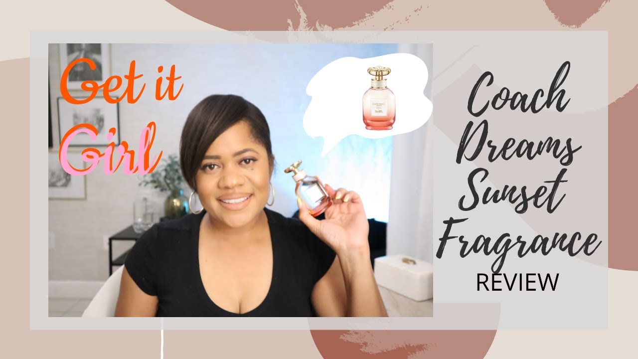 SUMMER/FALL FRAGRANCE FOR WOMEN | NEW COACH DREAMS SUNSET FRAGRANCE REVIEW
