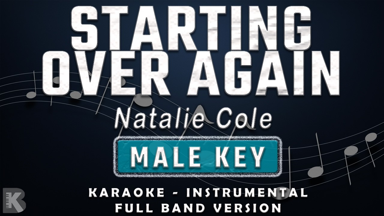 STARTING OVER AGAIN - MALE KEY - FULL BAND KARAOKE - INSTRUMENTAL - NATALIE COLE
