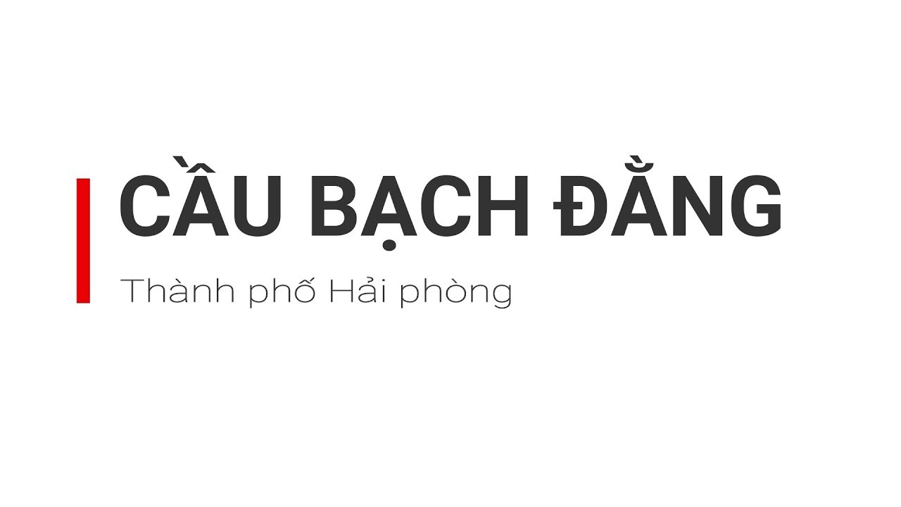Tham quan cầu Bạch Đằng (thuộc Cao tốc Hải Phòng Quảng Ninh)