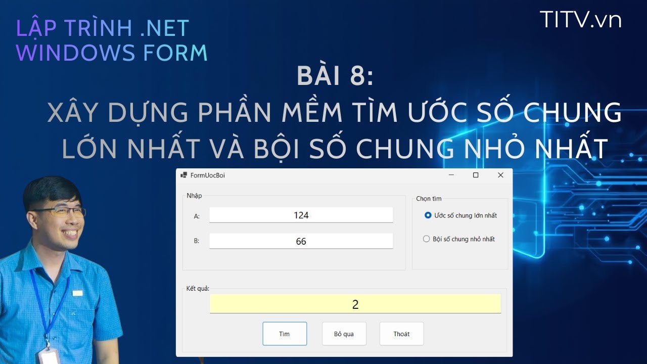 08. Lập trình .NET Windows Form - Chương trình tìm USCLN và BSCNN