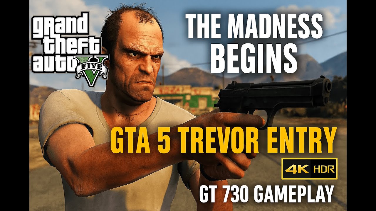 The Madness Begins &ndash; GTA 5 Trevor Entry (GT 730 Gameplay)