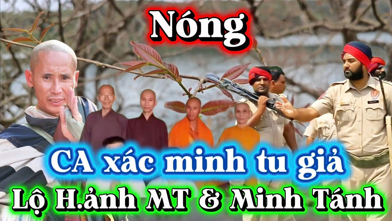 NÓNG! C.A XÁC MINH TU G.IẢ, L.Ộ HÌNH ẢNH MT & MINH TÁNH.