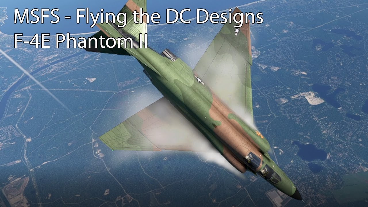 MSFS - Flying the DC Designs F-4E Phantom II