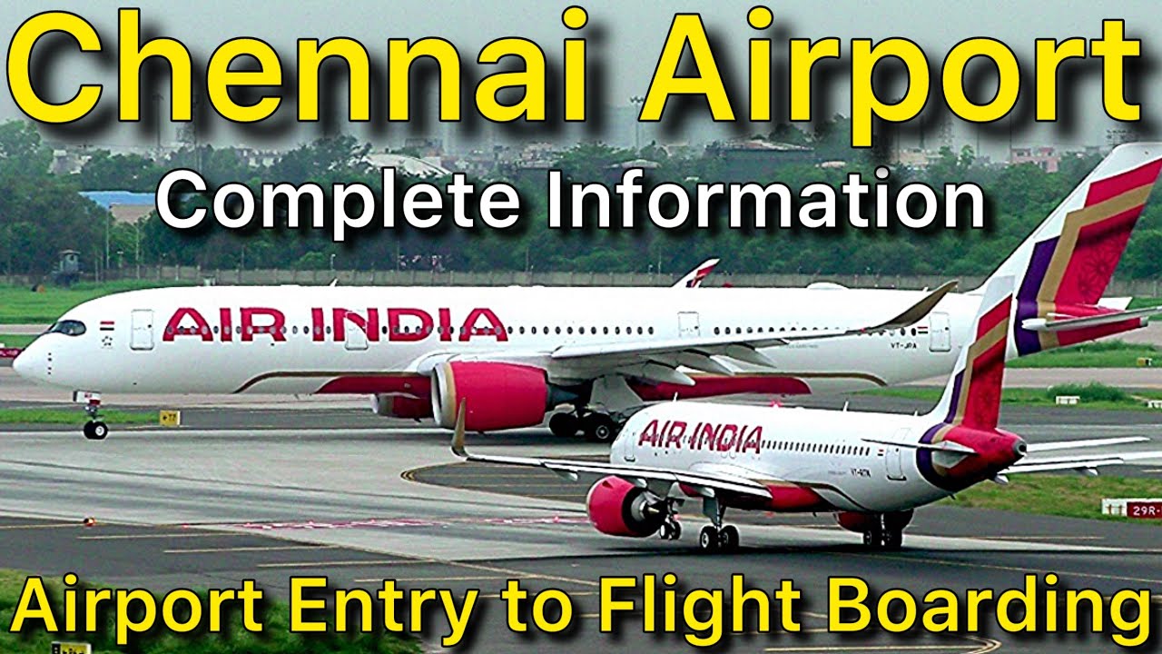 Terminal 1 Chennai Airport Entry to Flight Boarding Complete Information