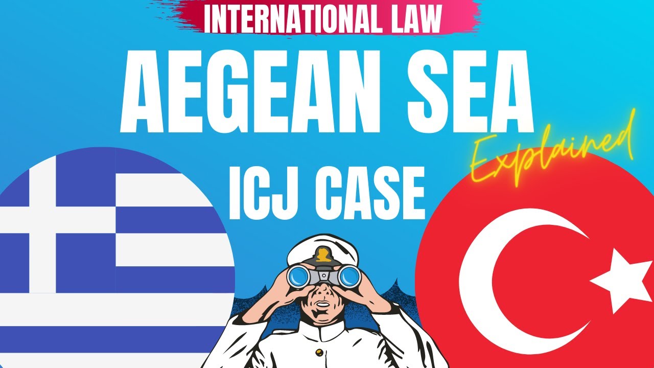 Aegean Sea Continental Shelf ICJ  Law of the sea Greece vs Türkiye dispute International Law