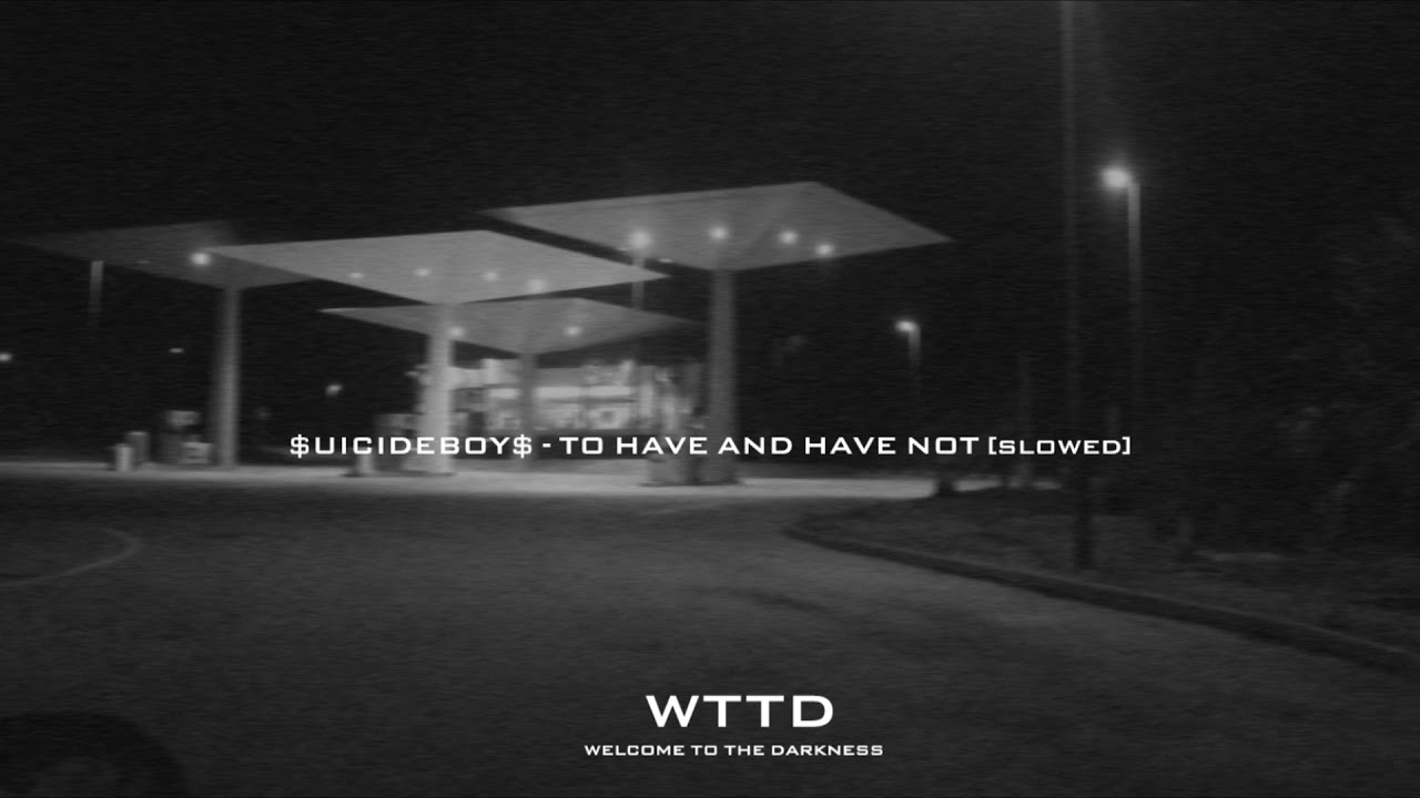 $UICIDEBOY$ - TO HAVE AND HAVE NOT [SLOWED]