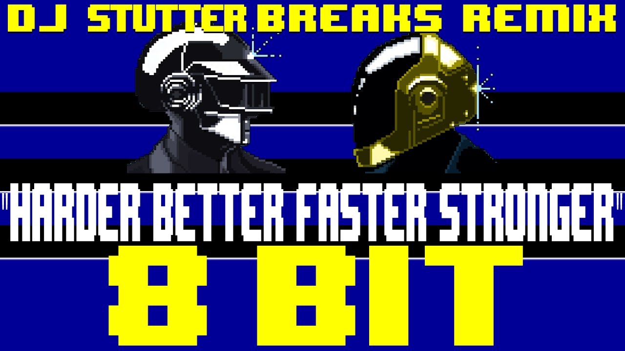 Harder Better Faster Stronger (DJ Stutter Breaks Remix) [8 Bit Tribute to Daft Punk]