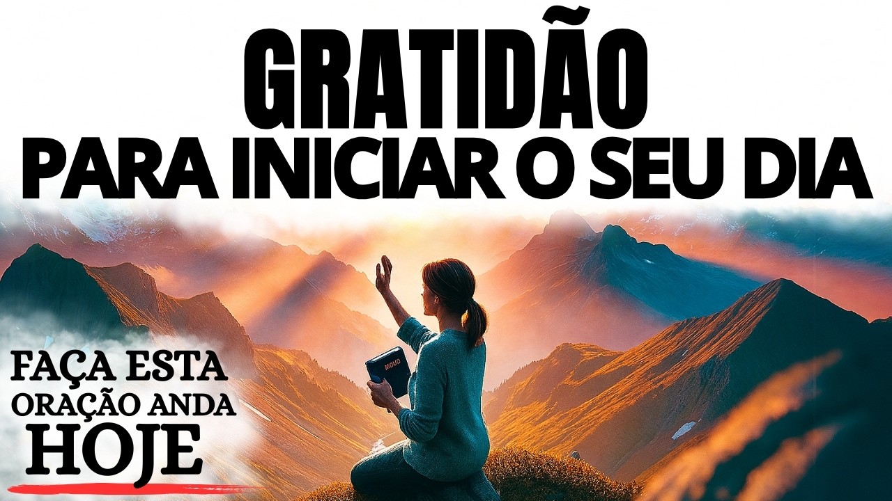 ORAÇÃO DA MANHÃ | GRATIDÃO PARA INICIAR O SEU DIA COM JESUS E DESCANSAR NELE