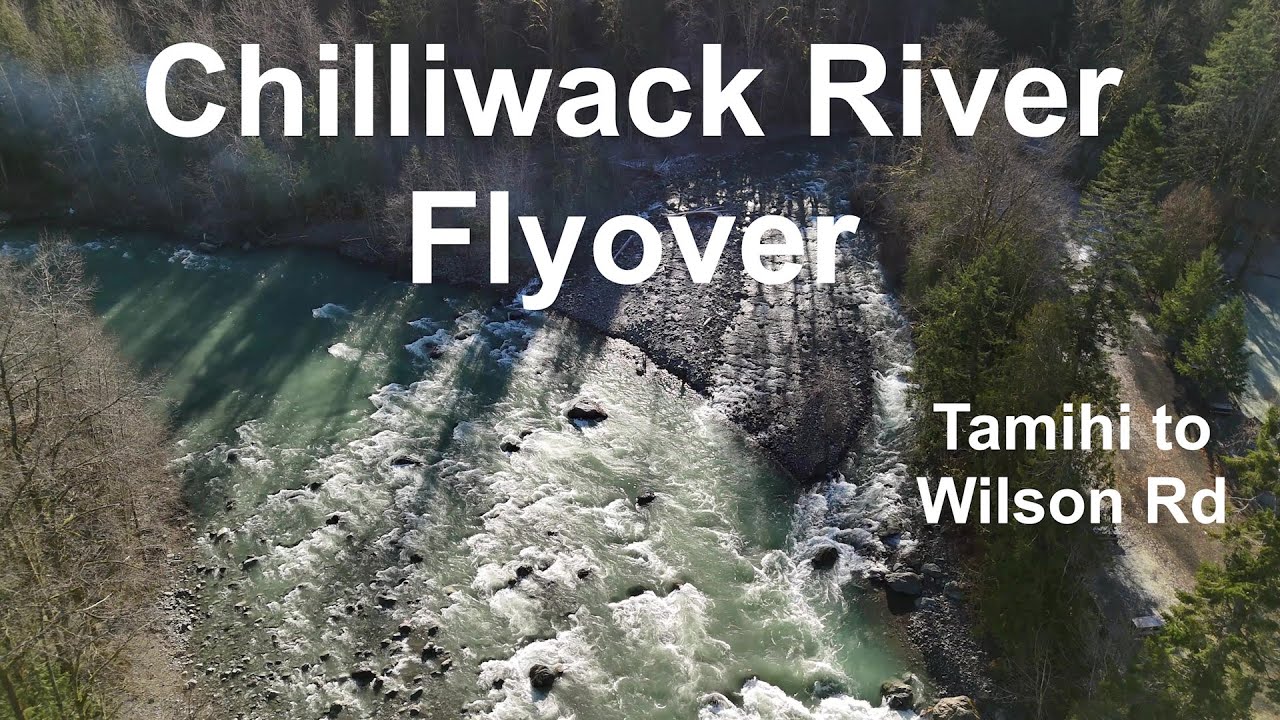 Chilliwack River Flyover - Tamihi to Wilson Rd