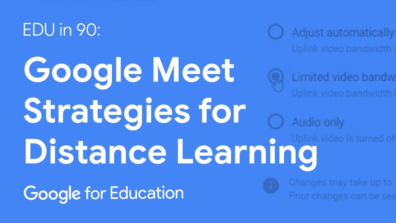 EDU in 90: Google Meet Strategies for Distance Learning