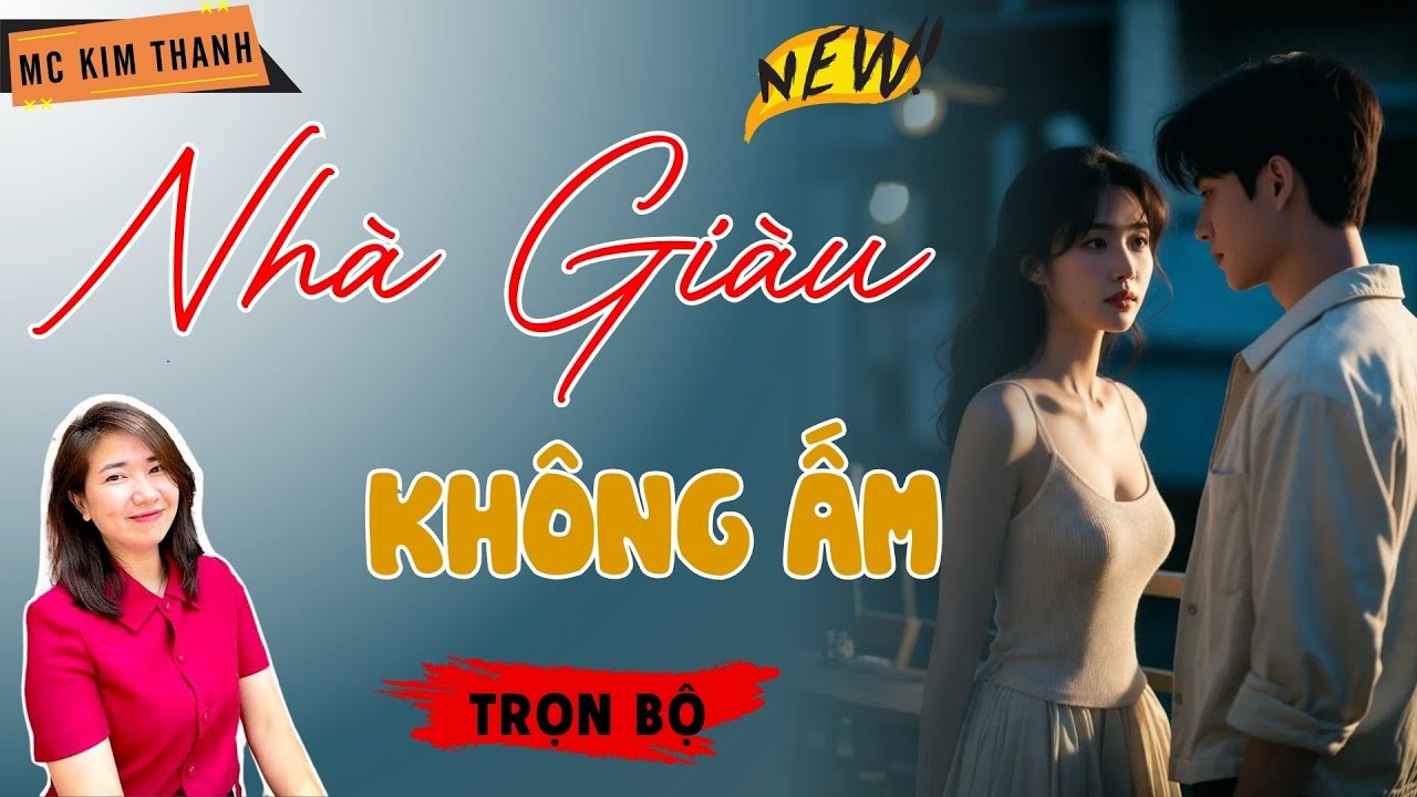 Truyện Ngôn Tình Official: Nhà Giàu Không Ấm | MC Kim Thanh Diễn Đọc Hay Lắm