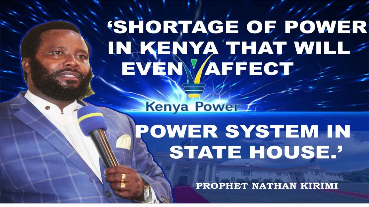 POWER SHORTAGE IN KENYA PROPHECY BY PROPHET NATHAN KIRIMI