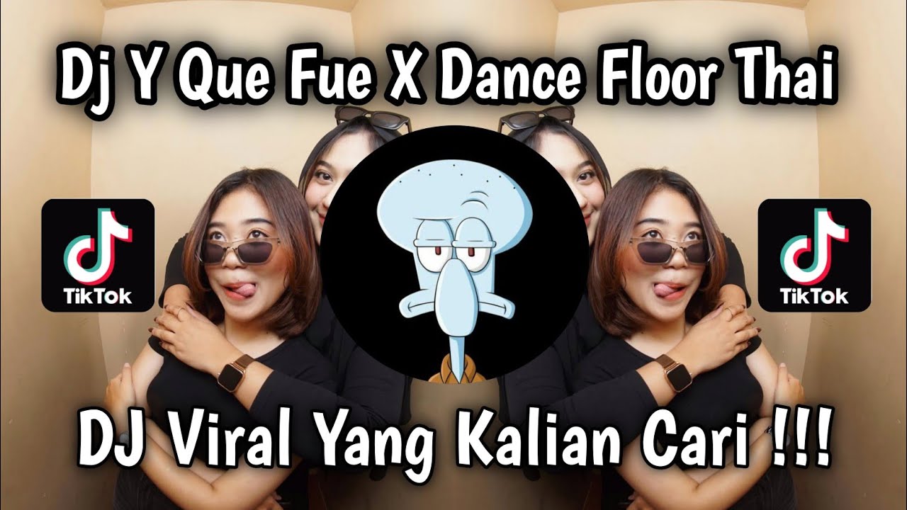 DJ Y QUE FUE X DANCE FLOOR THAI VIRAL TIKTOK TERBARU 