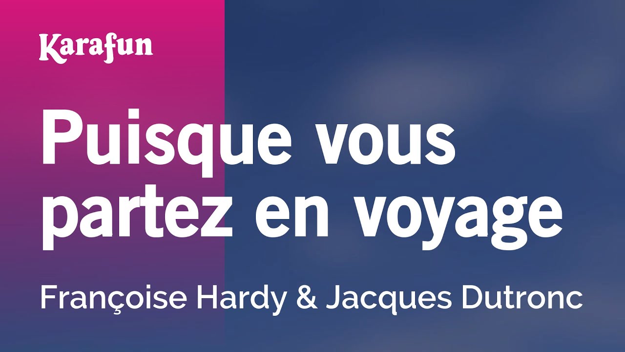 Puisque vous partez en voyage - Françoise Hardy & Jacques Dutronc | Karaoke Version | KaraFun
