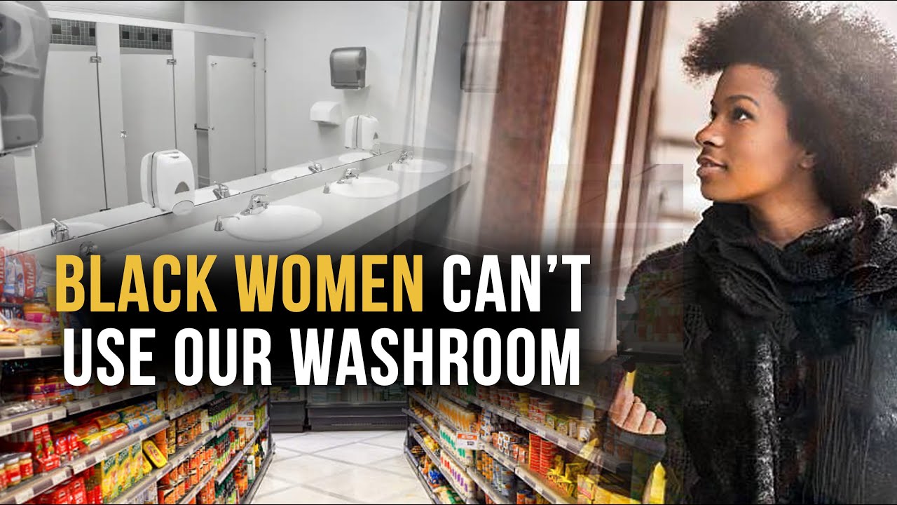 Store Employee Denies BW Access To Public Washroom But Grants Access To Her Father