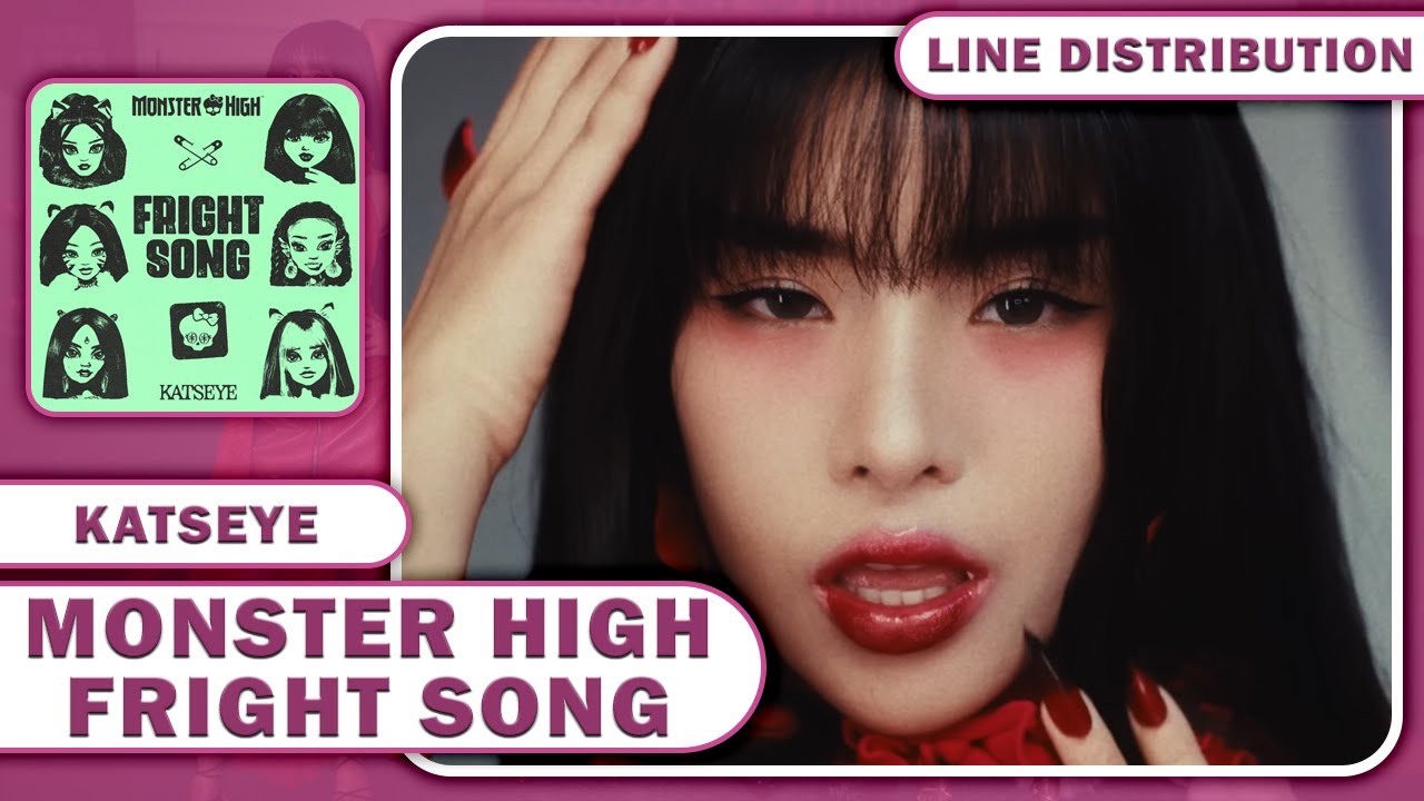 KATSEYE (캣츠아이) - Monster High Fright Song (Line Distribution)