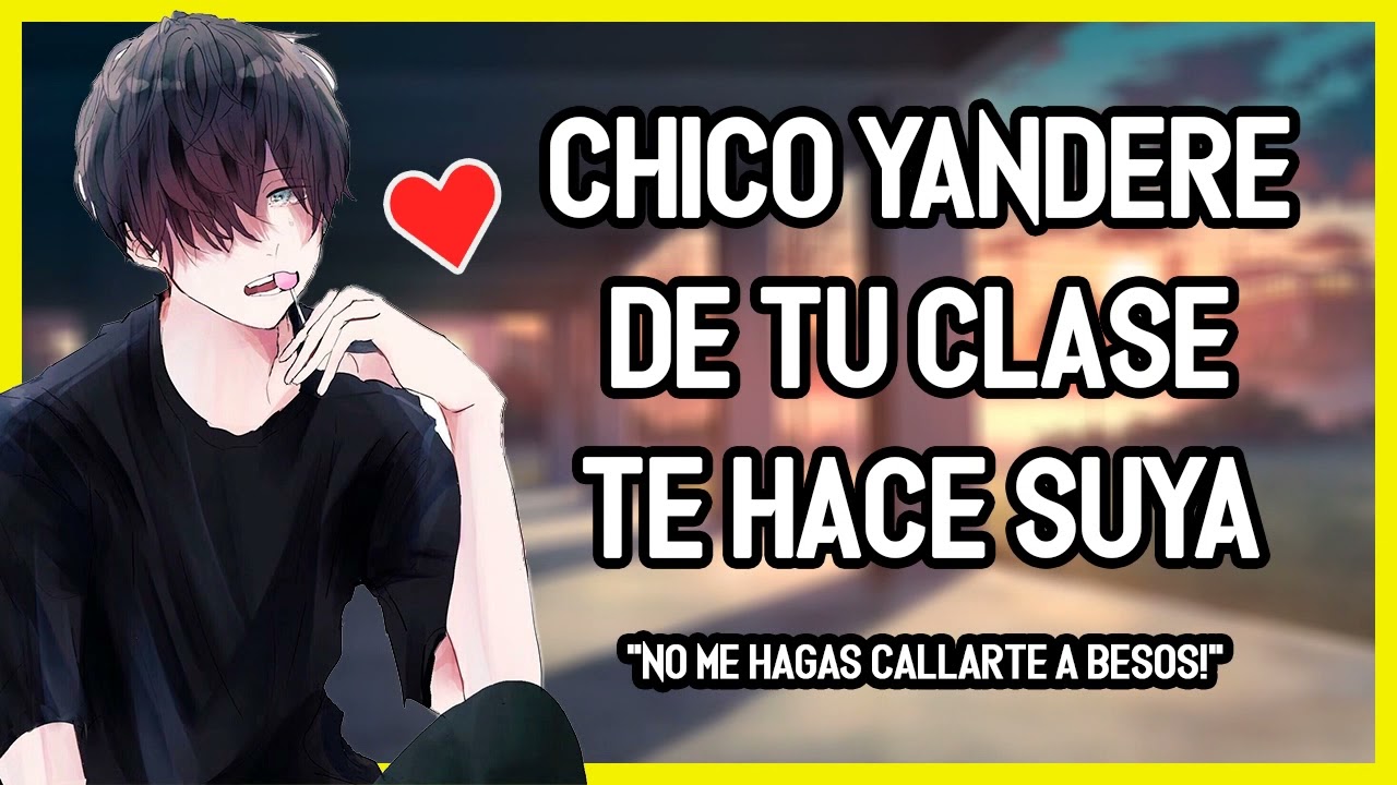 | ASMR Roleplay | 💖🔥 Chico Yandere de Tu Clase Te Hace Suya - M4F