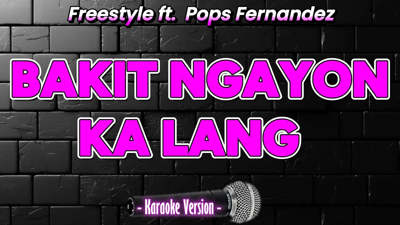BAKIT NGAYON KA LANG  - Freestyle ft. Pops Fernandez