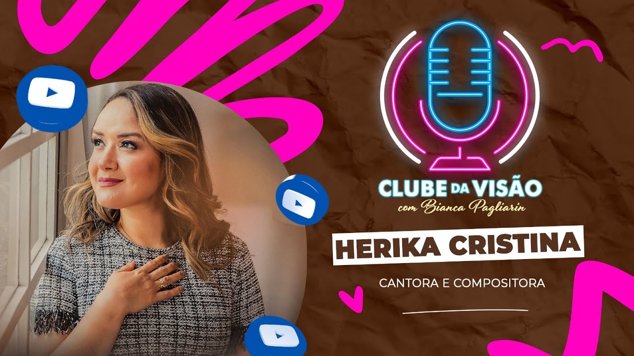 Clube da Vis&atilde;o: Bianca Pagliarin conversa com Herika Cristina