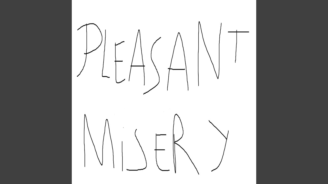 Pleasant misery