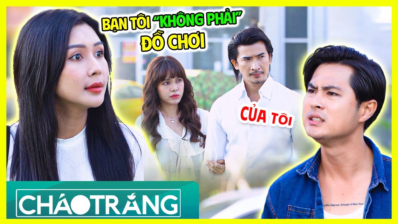 Tình Cũ QUẤY RỐI Đòi NỐI LẠI TÌNH XƯA Bị Bạn Thân Chửi Thẳng Mặt Và Cái Kết | Cháo Trắng