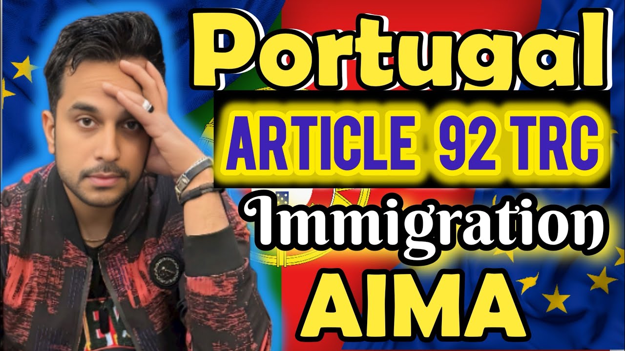 Portugal Immigration Open ? How to Get Portugal TRC in Article 92
