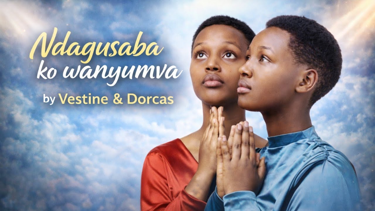 NDAGUSABA KO WANYUMVA 🙏🔥 | Vestine & Dorcas(Official Audio)