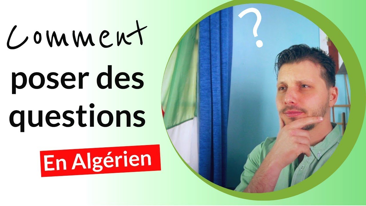 Comment poser des questions en Algérien.