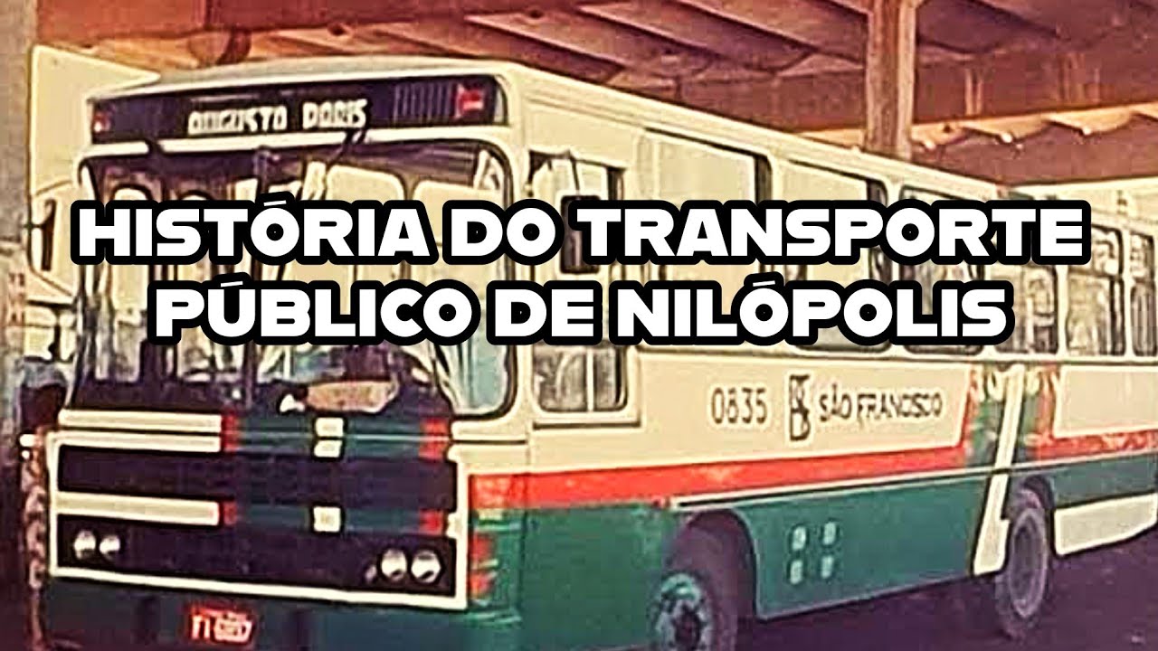 HISTÓRIA DO TRANSPORTE PÚBLICO EM NILÓPOLIS 🚍📜 DA ORIGEM AOS DIAS ATUAIS