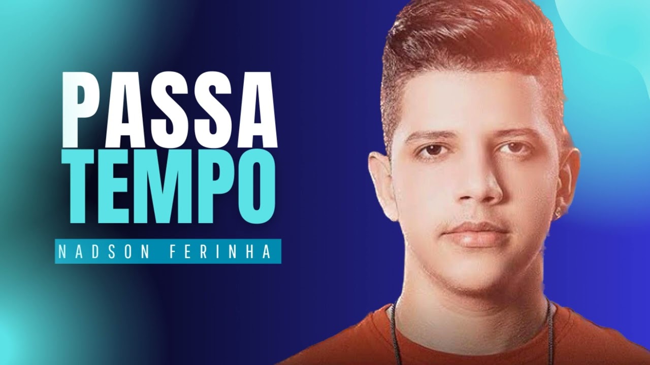 PASSA TEMPO NADSON O FERINHA M&Uacute;SICA NOVA