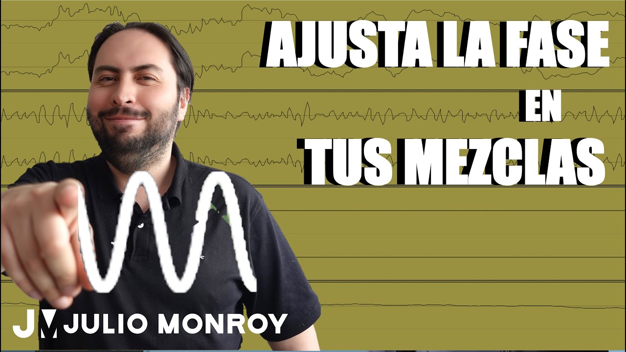 Ajusta la Fase En Tus Mezclas / Julio Monroy