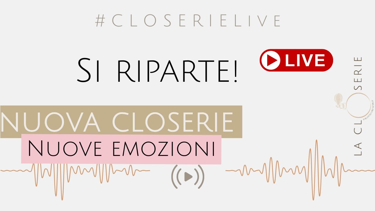 #CloserieLive - Si Riparte!