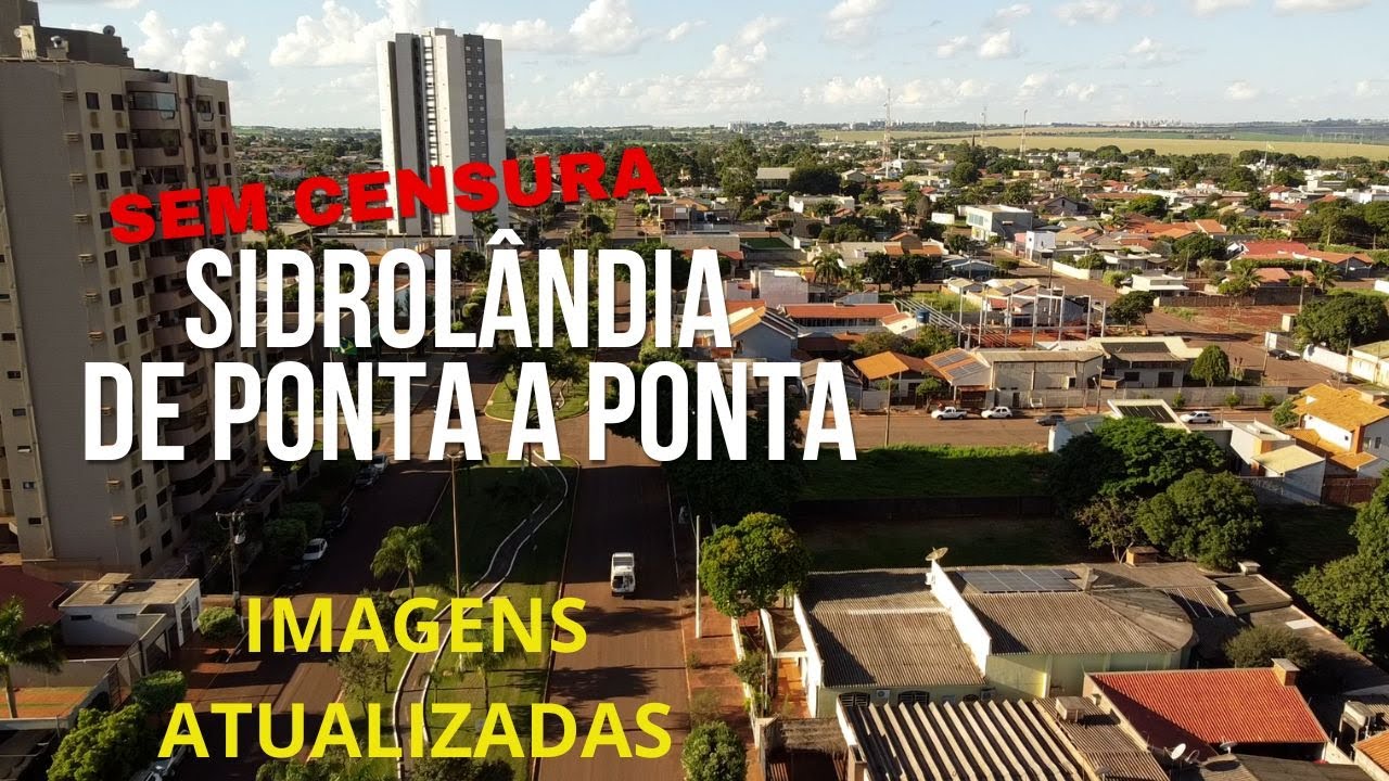 MOSTRAMOS TUDO SEM CENSURA SIDROLÂNDIA MS COM MUITAS IMAGENS AEREAS