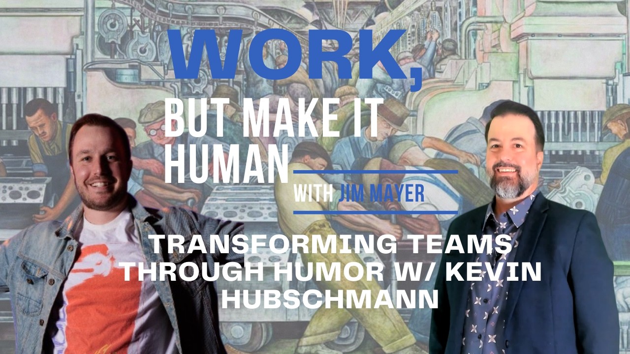 Transforming Teams through Humor w/ Kevin Hubschmann