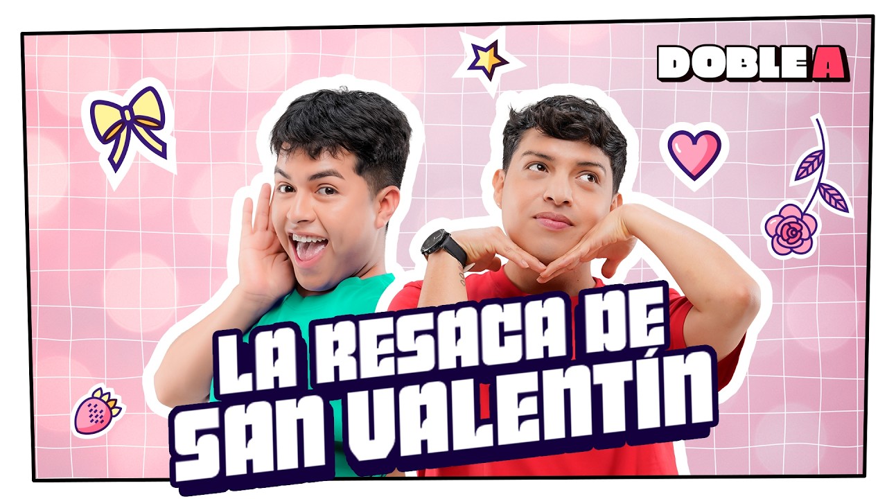 LA VERDADERA RESACA DE SAN VALENT&Iacute;N | DOBLE A