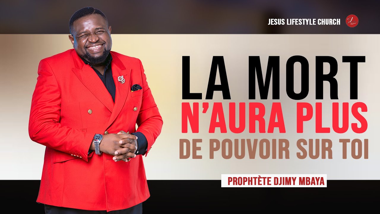 LA MORT N'AURA PLUS DE POUVOIR SUR TOI // PROPHETE DJIMY MBAYA