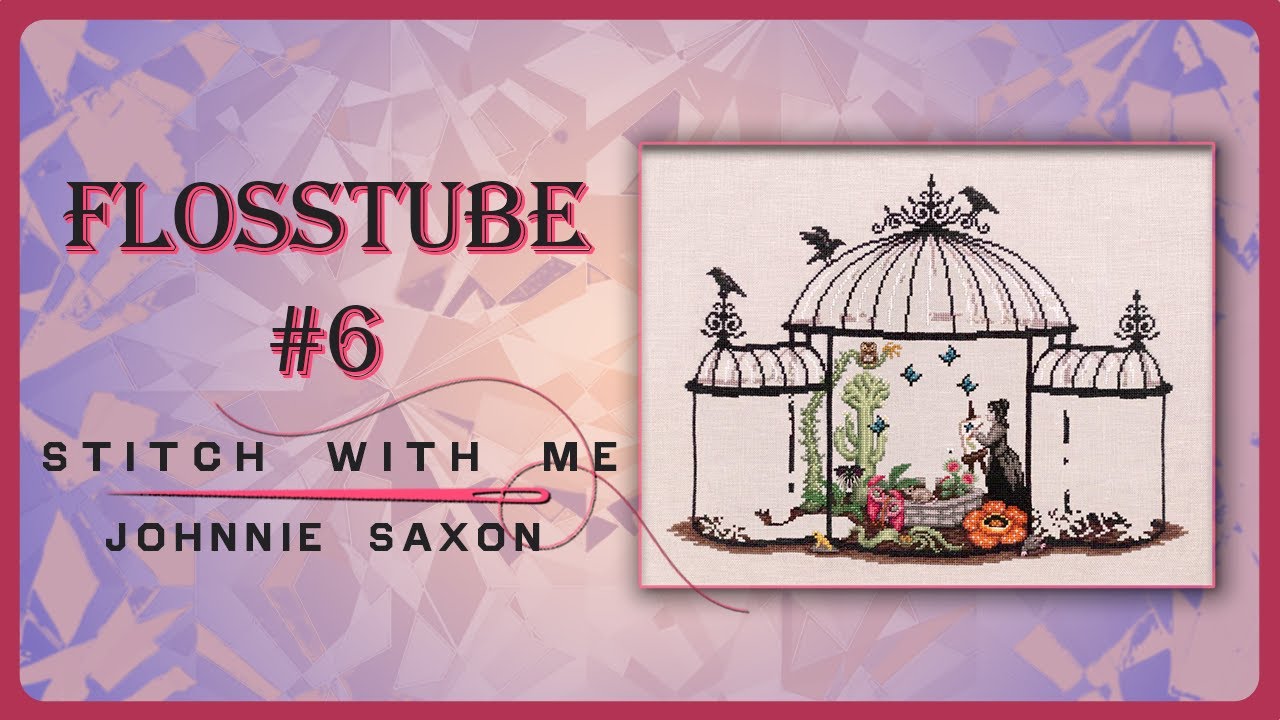 FLOSSTUBE #6 - Stitch With Me // Greenhouse of Oddities