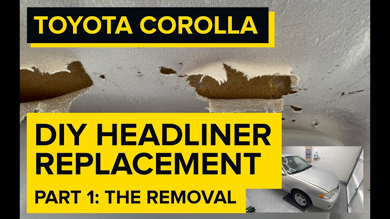 DIY Fix an old Headliner –Part 1: The Removal & Prep (1998-2002 Toyota Corolla)