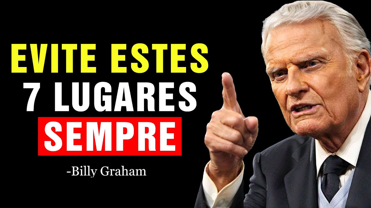 7 Lugares que Contaminam Sua Vida EPÍRITUAL; Nunca os Visite | Billy Graham