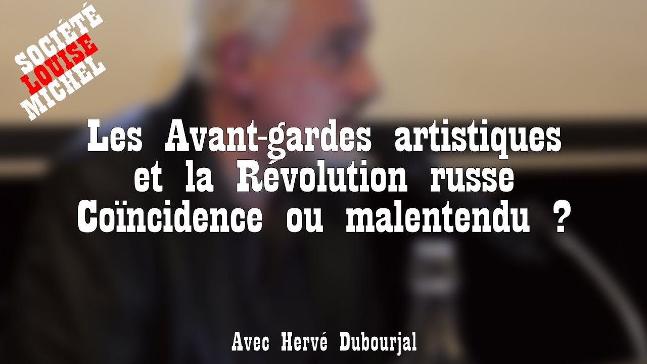 Avant-gardes artistiques et Révolution russe. Coïncidence ou malentendu ? Avec Herve Dubourjal